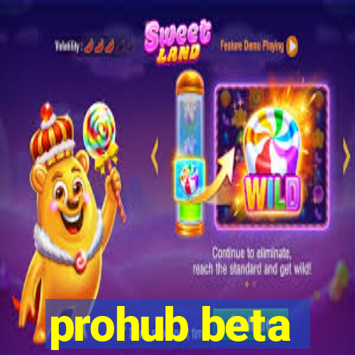 prohub beta